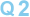 Q2