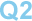 Q2