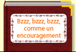 Bzzz, bzzz, bzzz, comme un encouragement