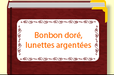 Bonbon doré, lunettes argentées