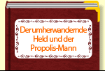 Der umherwandernde Held und der Propolis-Mann