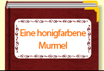 Eine honigfarbene Murmel