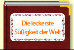 Die leckerste Süßigkeit der Welt