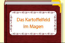 Das Kartoffelfeld im Magen