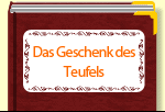 Das Geschenk des Teufels