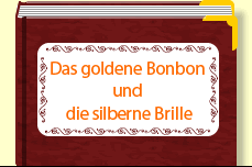 Das goldene Bonbon und die silberne Brille