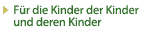 Für die Kinder der Kinder und deren Kinder