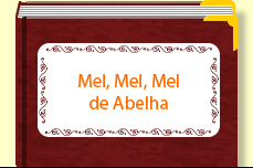 Mel, Mel, Mel de Abelha