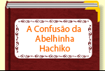 A Confuso da Abelhinha Hachiko