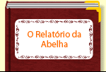 O Relatrio da Abelha